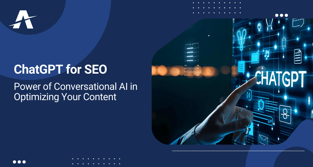 ChatGPT for SEO: The Power of Conversational AI in Optimizing Your Content