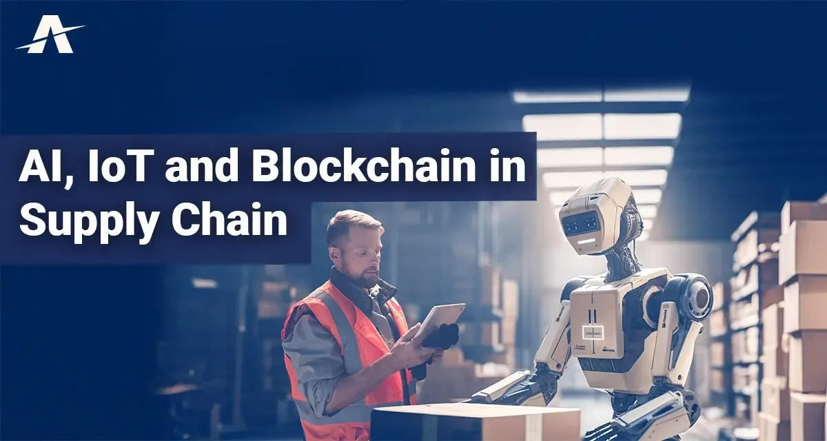 Ai, IoT & Blockchain: Disrupting Supply Chain Management