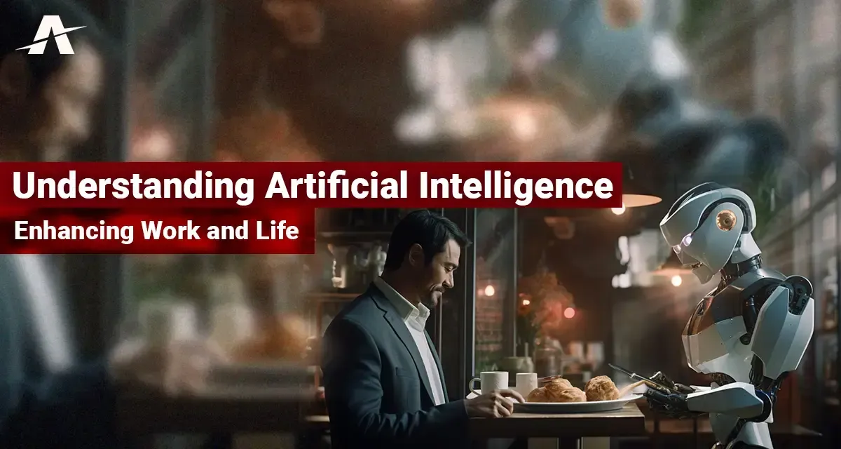 Understanding Artificial Intelligence: Enhancing Work and Life
