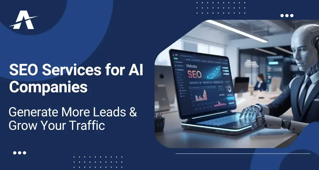 SEO Services for AI Companies: Generate More Leads & Grow Your Traffic