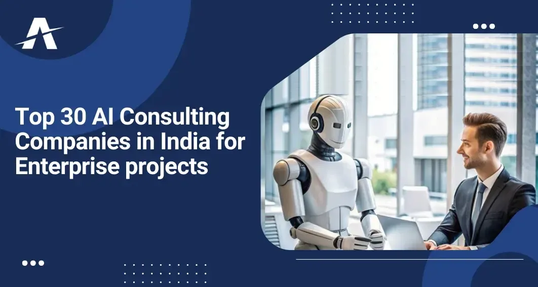 Top AI Consulting Companies in India for Enterprise projects