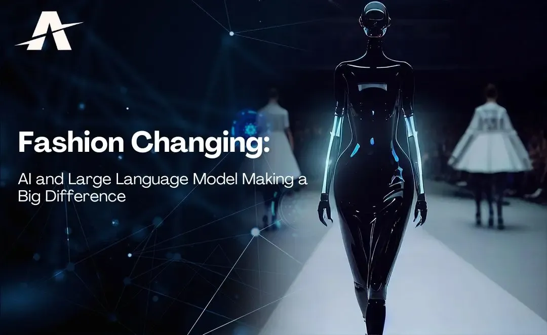 Revolutionizing Fashion: AI and Large Language Models in the Industry