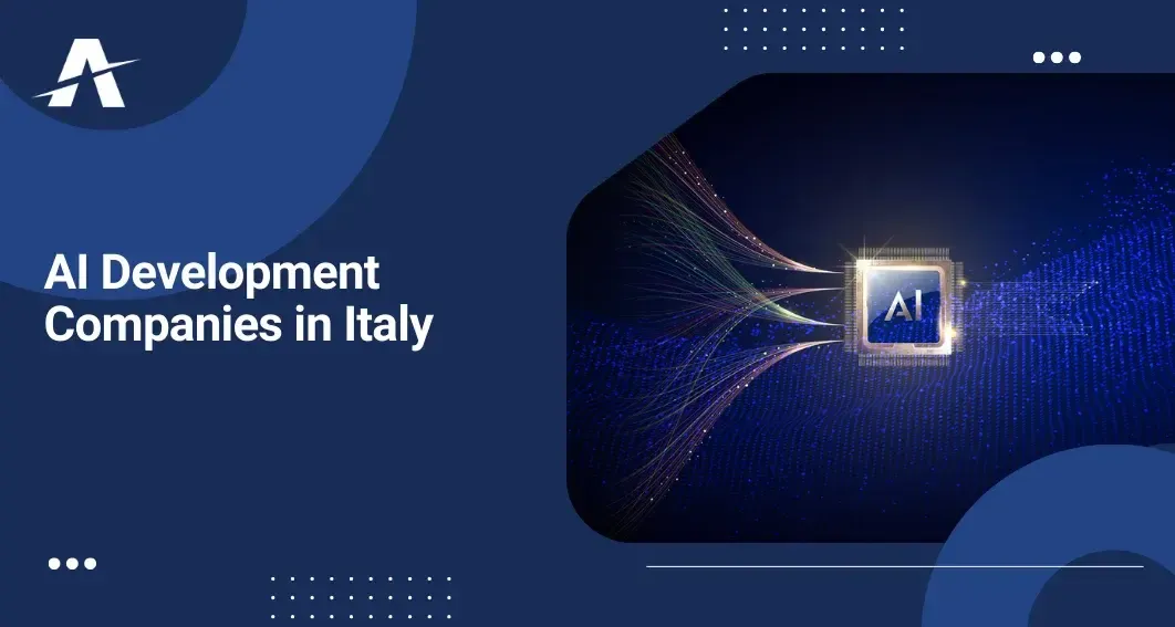 Top AI Companies in Italy for AI Automation, AI Developers, AI Solutions, & AI Development Services