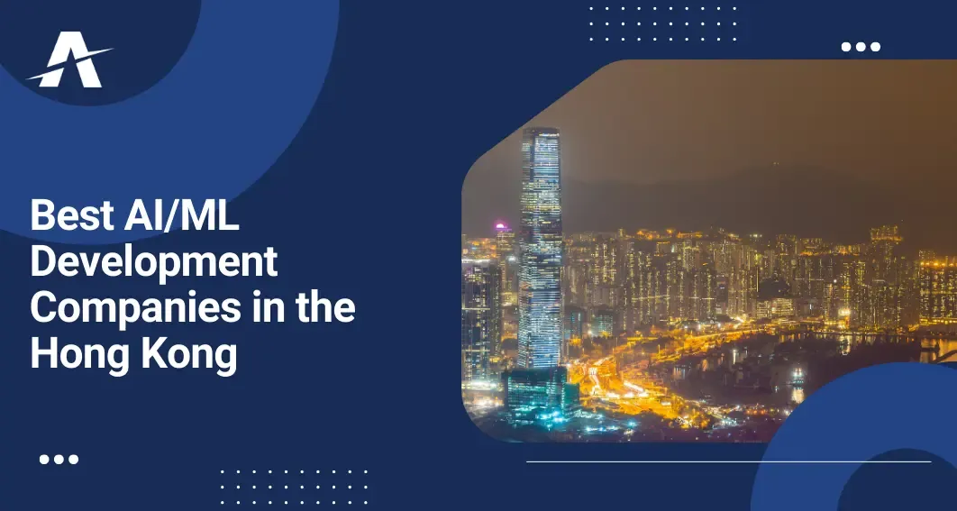 30 Best AI/ML Development Companies in the Hong Kong