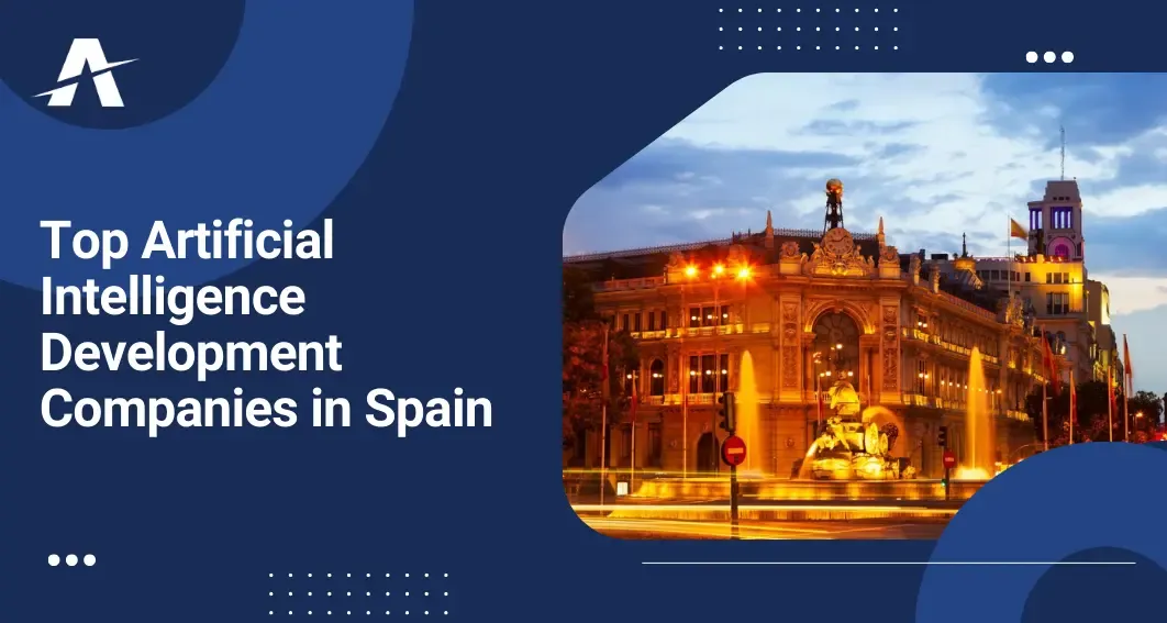 Top AI Development Companies in Spain