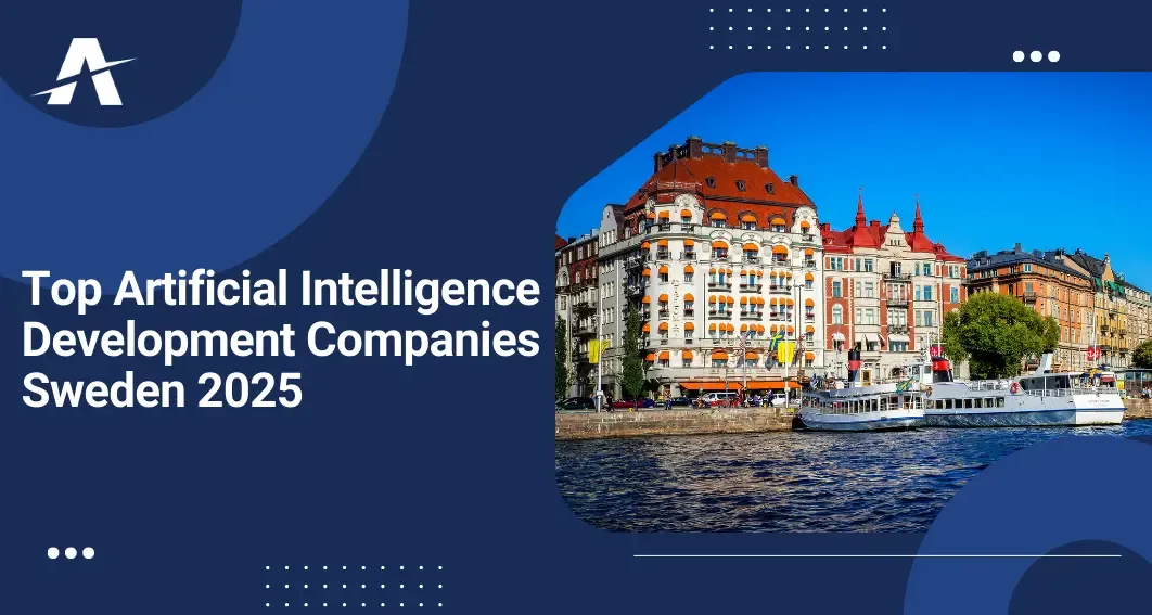 Best AI Companies in Sweden for AI Development & AI Automation Services