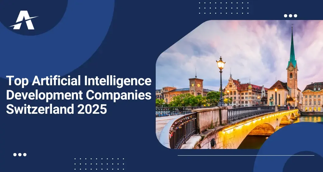 Best AI Companies in Switzerland for AI Automation, AI Developers, AI Solutions, & AI Development Services