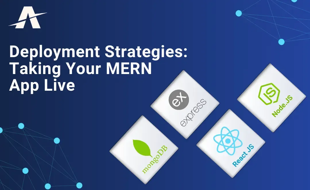 Deployment Strategies: Taking Your MERN App Live