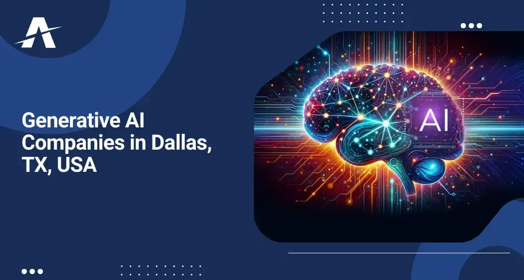 Top Generative AI Companies in Dallas, TX, USA for Generative AI Services, Generative AI Consulting, & Generative AI Developers