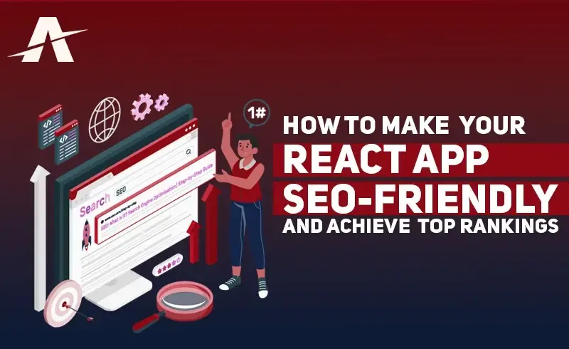 How to Make Your React App SEO-Friendly and Achieve Top Rankings