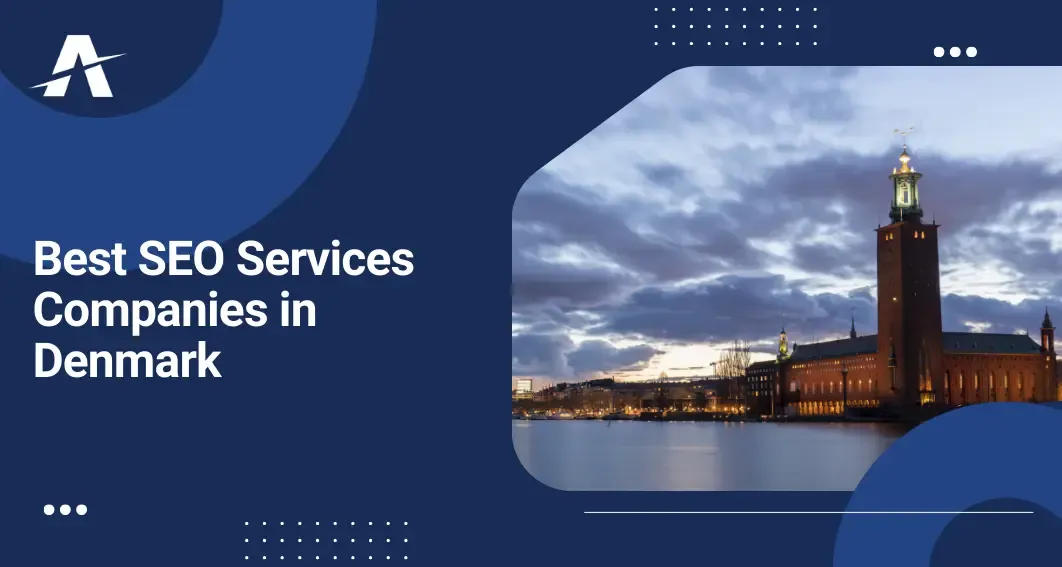 Best SEO Agencies in Denmark for SEO Services, SEO Consultancy, & SEO Experts
