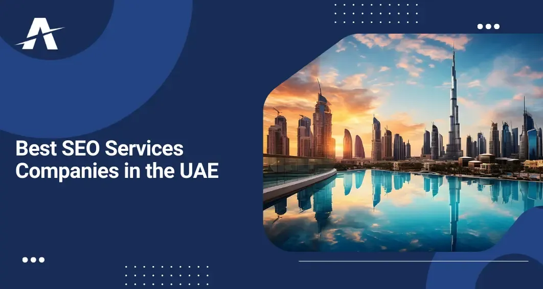 SEO Companies in UAE in 2025 | Top SEO Companies in Dubai with Best SEO Experts