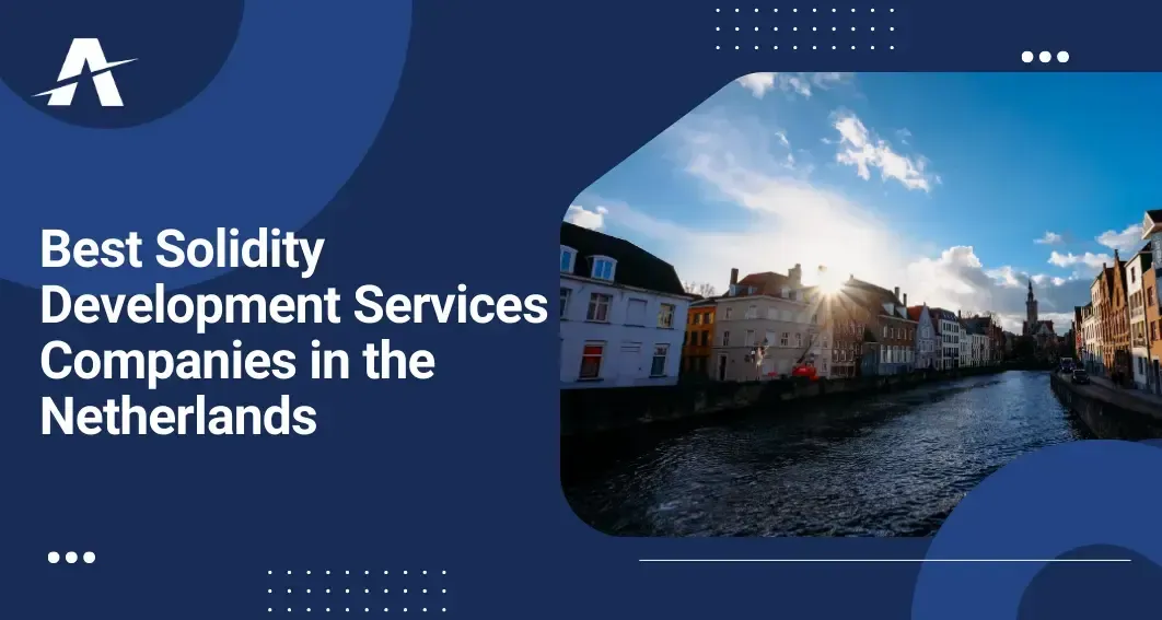 14 Best Solidity Development Services Companies in the Netherlands