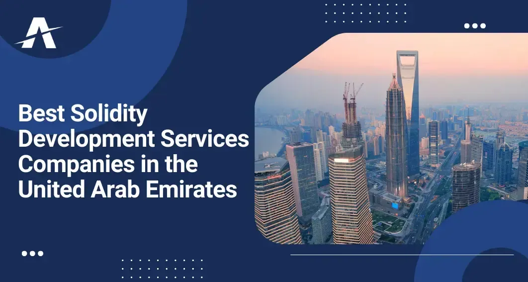 21 Best Solidity Development Services Companies in the United Arab Emirates